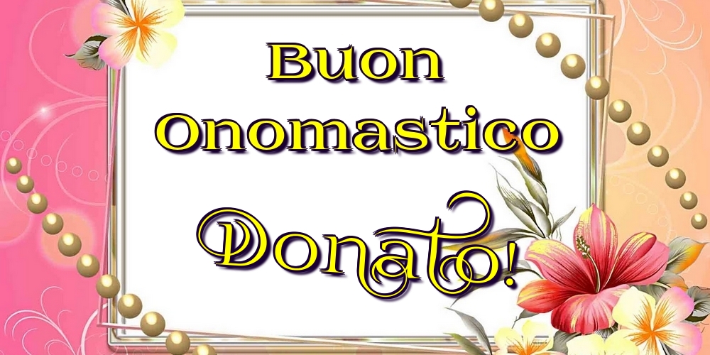  Cartoline di onomastico - Fiori | Buon Onomastico Donato!