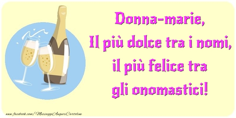 Cartoline di onomastico - Champagne | Il più dolce tra i nomi, il più felice tra gli onomastici! Donna-Marie