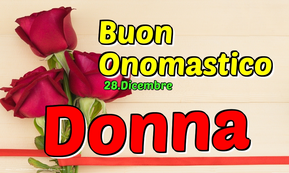 Cartoline di onomastico - Rose | 28.Dicembre - Buon Onomastico Donna!