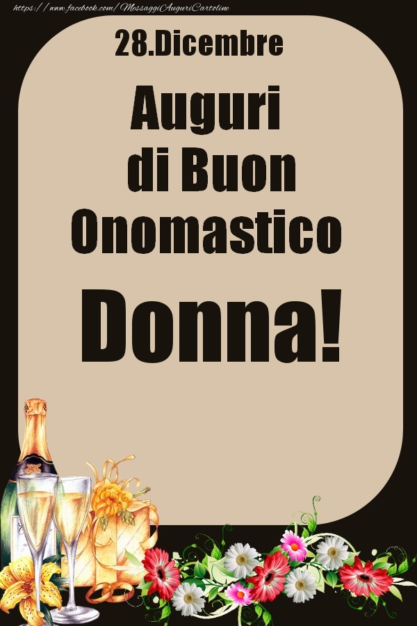 Cartoline di onomastico - Champagne & Fiori | 28.Dicembre - Auguri di Buon Onomastico  Donna!