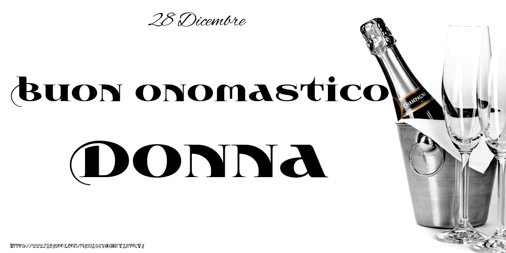 Cartoline di onomastico - Champagne | 28 Dicembre - Buon onomastico Donna!