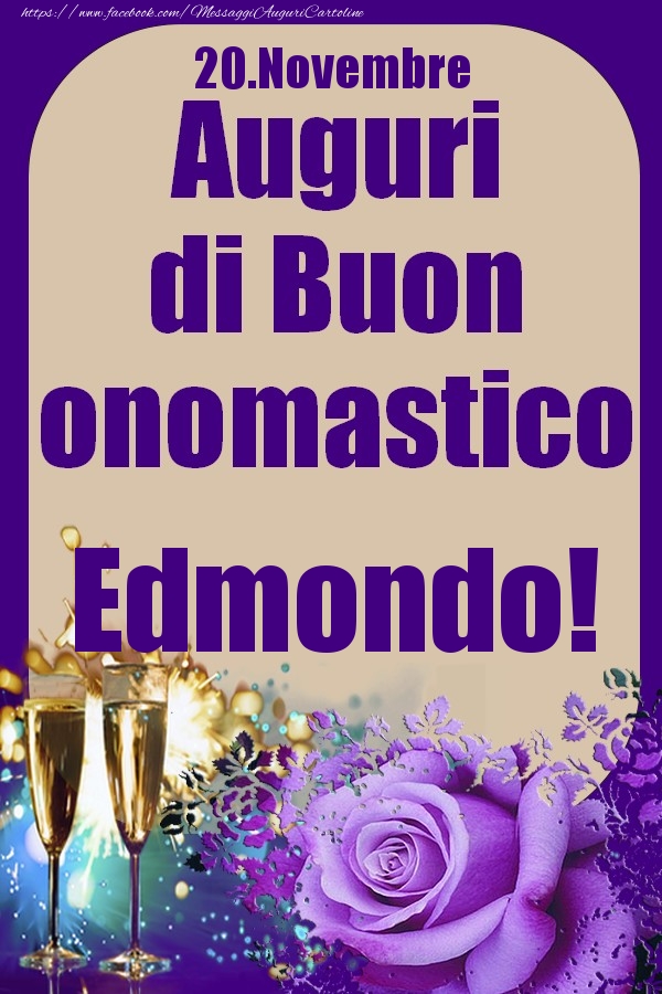 Cartoline di onomastico - Champagne & Rose | 20.Novembre - Auguri di Buon Onomastico  Edmondo!