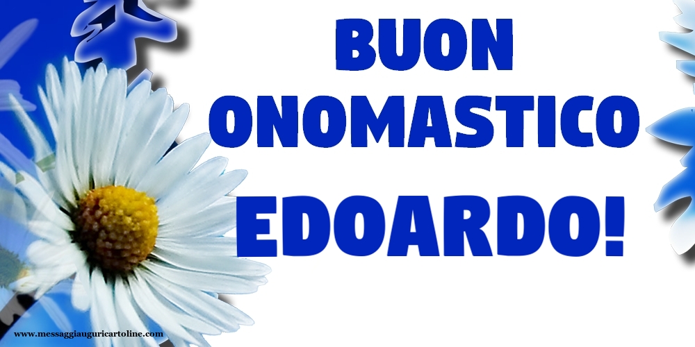 Cartoline di onomastico - Buon Onomastico Edoardo!