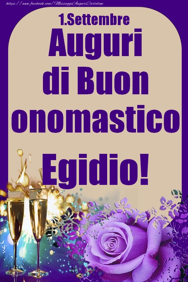 Cartoline di onomastico - Champagne & Rose | 1.Settembre - Auguri di Buon Onomastico  Egidio!