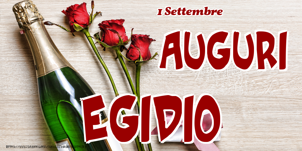 Cartoline di onomastico - Champagne & Fiori | 1 Settembre - Auguri Egidio!