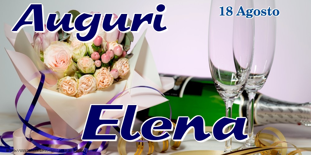 Cartoline di onomastico - Champagne & Fiori | 18 Agosto - Auguri Elena!