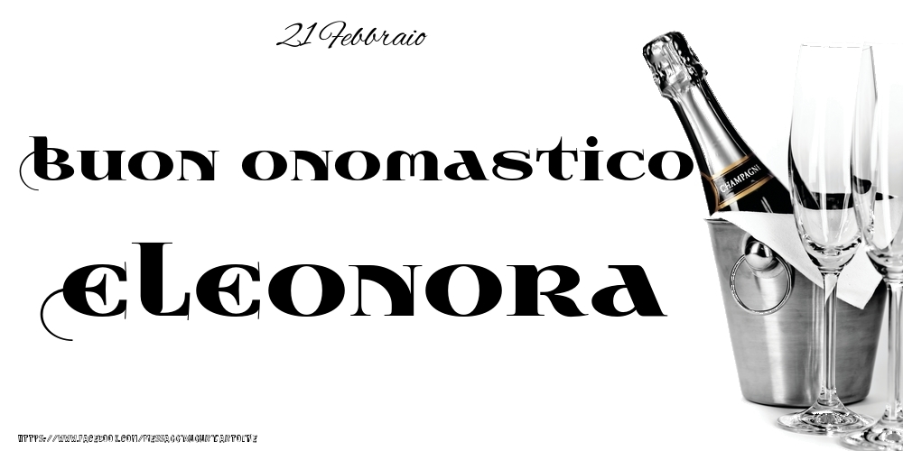 Cartoline di onomastico - Champagne | 21 Febbraio - Buon onomastico Eleonora!