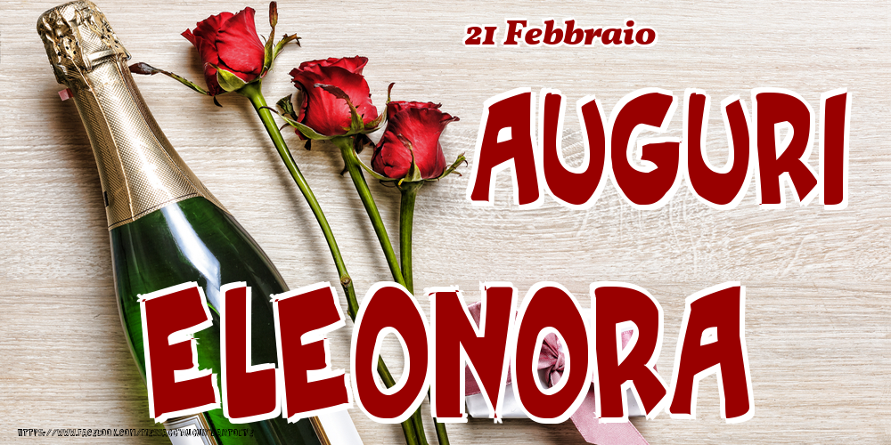 Cartoline di onomastico - Champagne & Fiori | 21 Febbraio - Auguri Eleonora!
