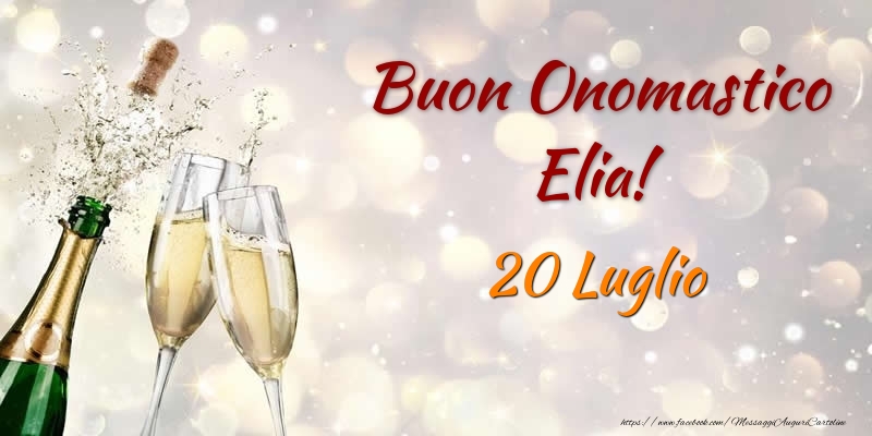 Cartoline di onomastico - Champagne | Buon Onomastico Elia! 20 Luglio