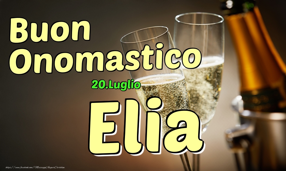 Cartoline di onomastico - Champagne | 20.Luglio - Buon Onomastico Elia!