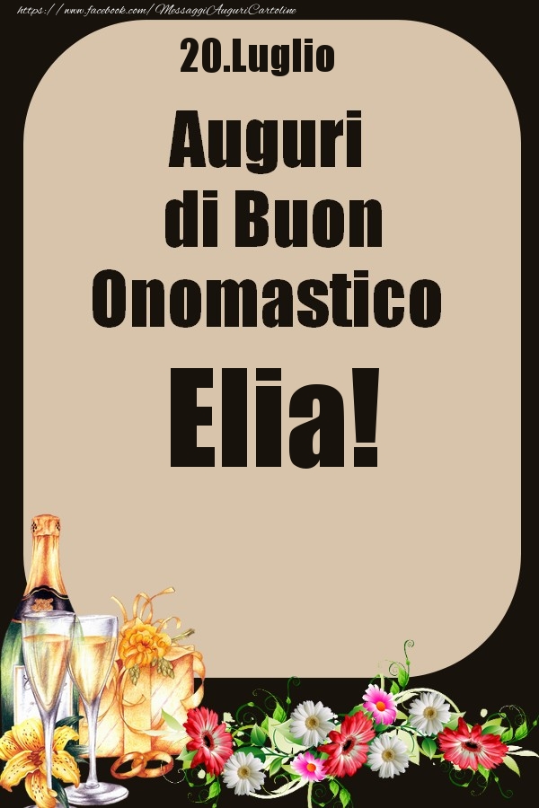 Cartoline di onomastico - Champagne & Fiori | 20.Luglio - Auguri di Buon Onomastico  Elia!