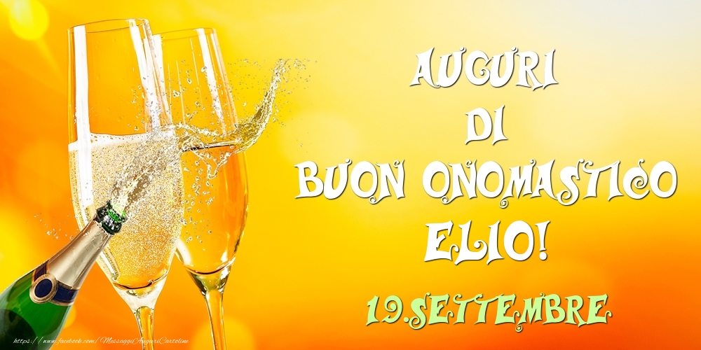 Cartoline di onomastico - Champagne | Auguri di Buon Onomastico Elio! 19.Settembre