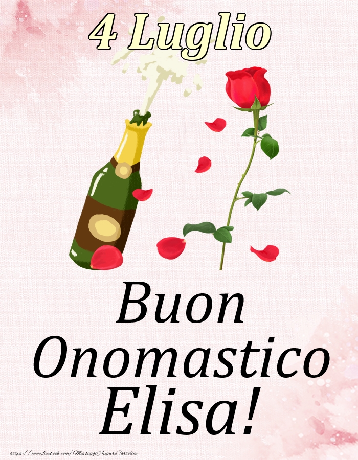 Cartoline di onomastico - Champagne & Rose | Buon Onomastico Elisa! - 4 Luglio