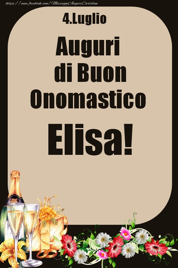 Cartoline di onomastico - Champagne & Fiori | 4.Luglio - Auguri di Buon Onomastico  Elisa!