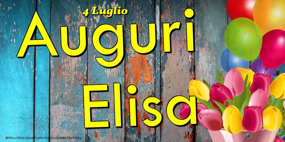 Cartoline di onomastico - Fiori & Palloncini | 4 Luglio - Auguri Elisa!
