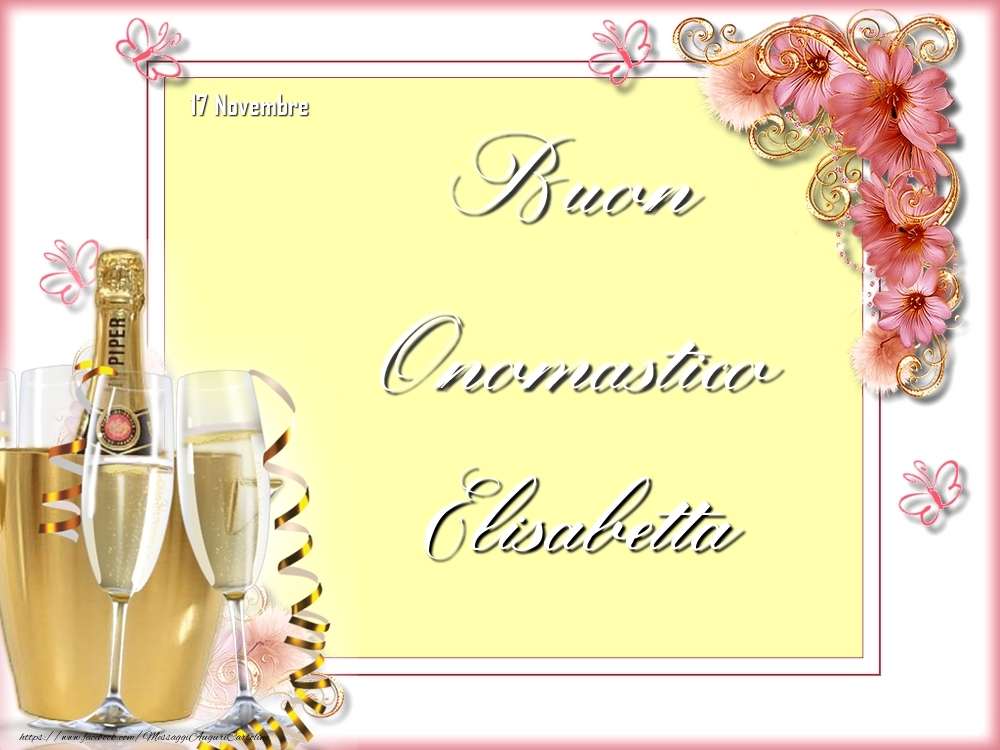 Cartoline di onomastico - Champagne & Fiori | Buon Onomastico, Elisabetta! 17 Novembre