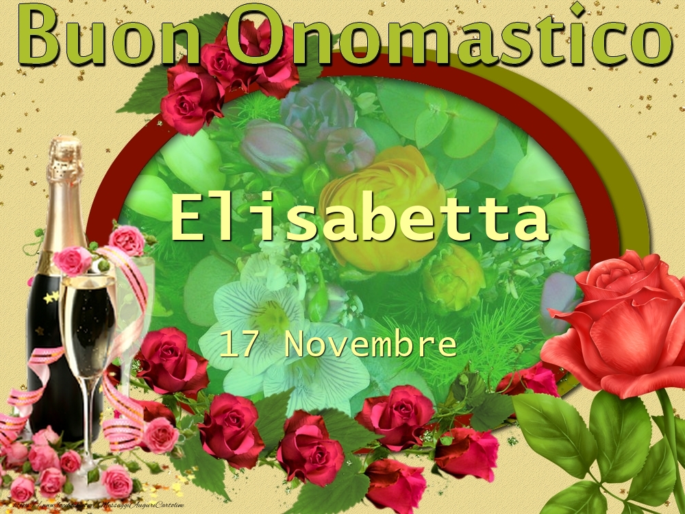 Cartoline di onomastico - Champagne & Fiori & Rose | Buon Onomastico, Elisabetta! 17 Novembre