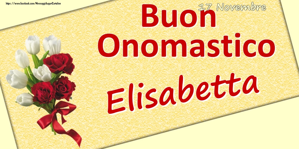Cartoline di onomastico - 17 Novembre: Buon Onomastico Elisabetta
