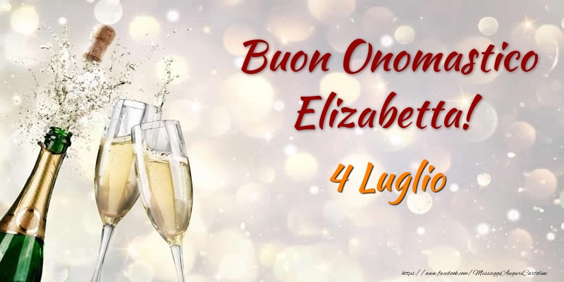 Cartoline di onomastico - Champagne | Buon Onomastico Elizabetta! 4 Luglio