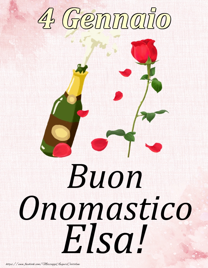 Cartoline di onomastico - Champagne & Rose | Buon Onomastico Elsa! - 4 Gennaio