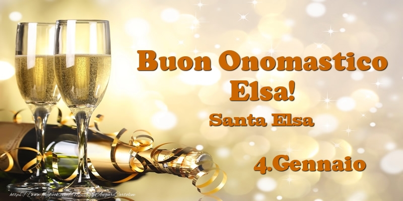 Cartoline di onomastico - Champagne | 4.Gennaio Santa Elsa Buon Onomastico Elsa!