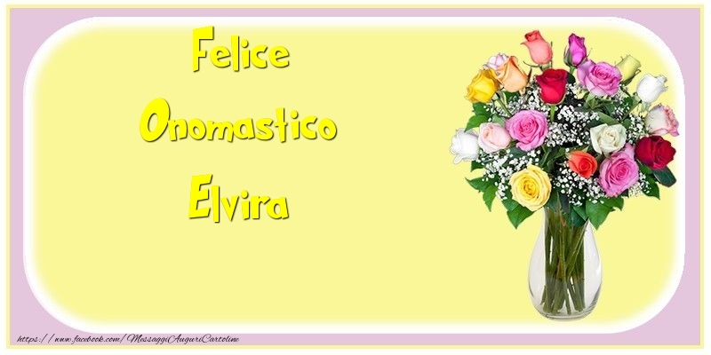 Cartoline di onomastico - Fiori & Mazzo Di Fiori | Felice Onomastico Elvira