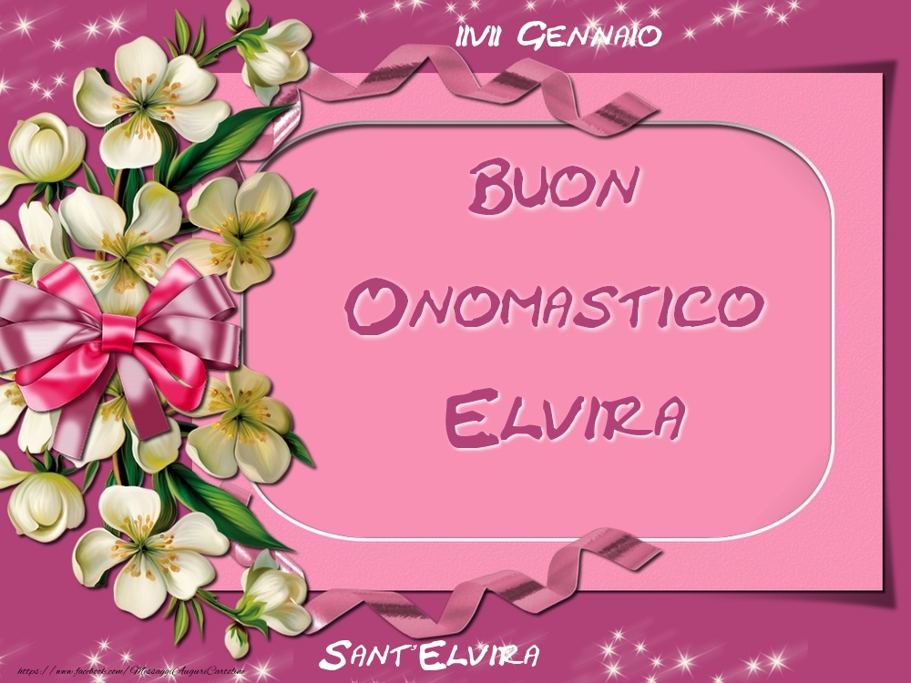 Cartoline di onomastico - Fiori | Sant'Elvira Buon Onomastico, Elvira! 27 Gennaio