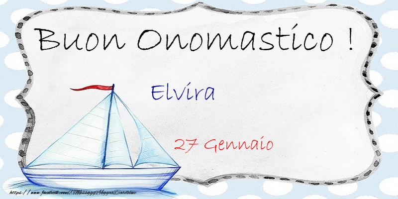 Cartoline di onomastico - Buon Onomastico  Elvira! 27 Gennaio