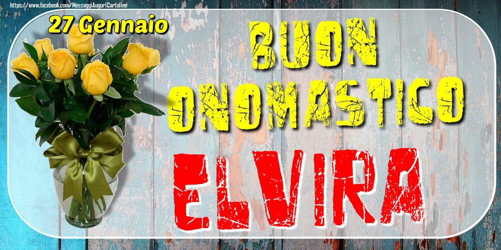 Cartoline di onomastico - Rose | 27 Gennaio - Buon Onomastico Elvira!