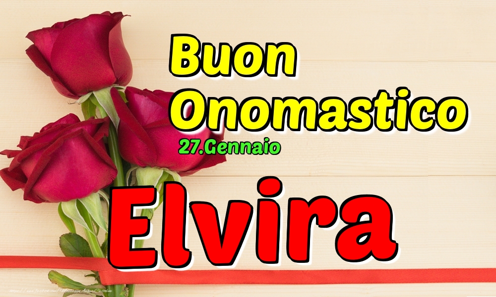 Cartoline di onomastico - 27.Gennaio - Buon Onomastico Elvira!
