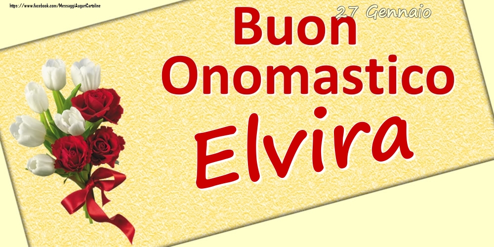Cartoline di onomastico - Fiori | 27 Gennaio: Buon Onomastico Elvira