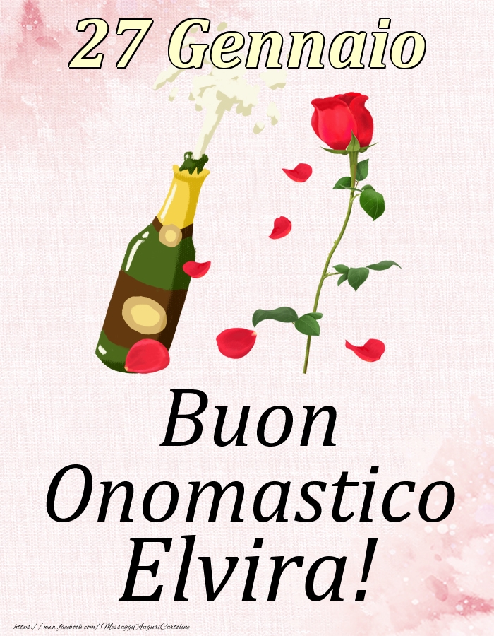 Cartoline di onomastico - Champagne & Rose | Buon Onomastico Elvira! - 27 Gennaio