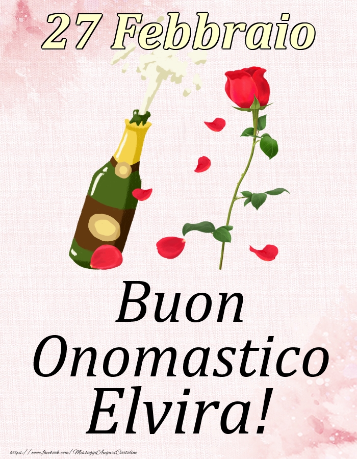 Cartoline di onomastico - Champagne & Rose | Buon Onomastico Elvira! - 27 Febbraio