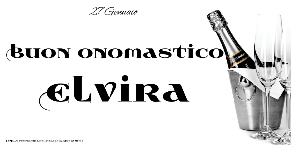 Cartoline di onomastico - Champagne | 27 Gennaio - Buon onomastico Elvira!