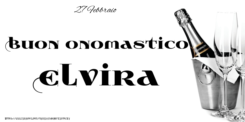 Cartoline di onomastico - Champagne | 27 Febbraio - Buon onomastico Elvira!