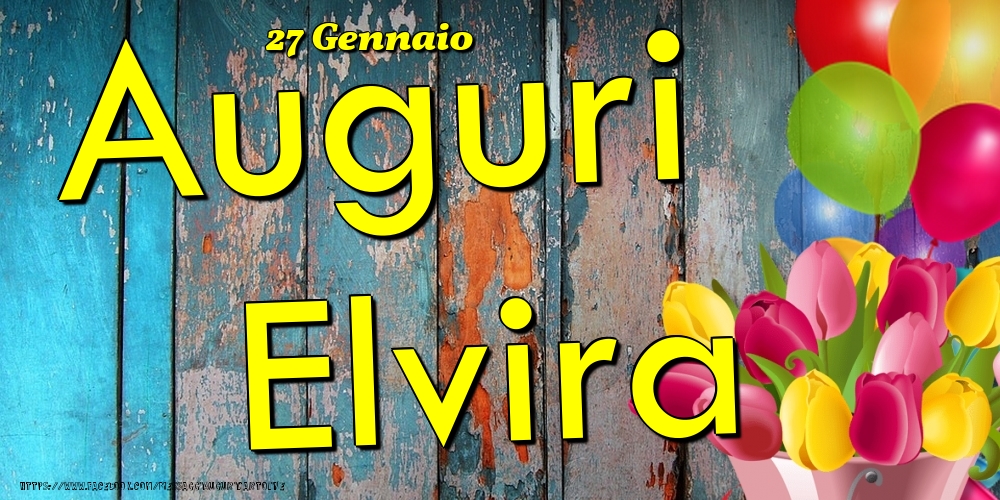 Cartoline di onomastico - Fiori & Palloncini | 27 Gennaio - Auguri Elvira!
