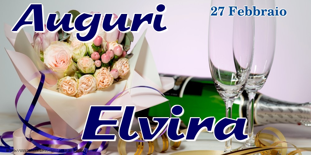 Cartoline di onomastico - Champagne & Fiori | 27 Febbraio - Auguri Elvira!