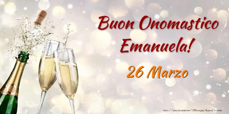 Cartoline di onomastico - Champagne | Buon Onomastico Emanuela! 26 Marzo
