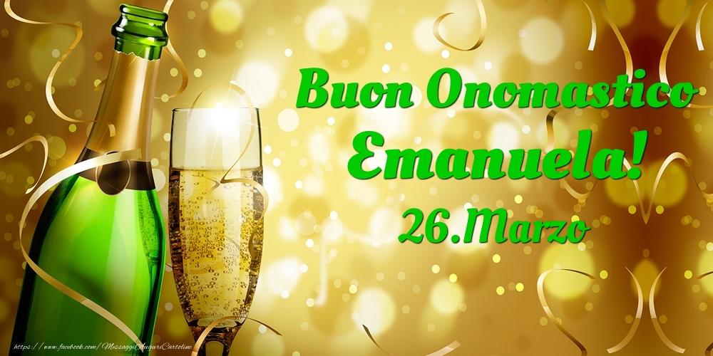Cartoline di onomastico - Champagne | Buon Onomastico Emanuela! 26.Marzo -