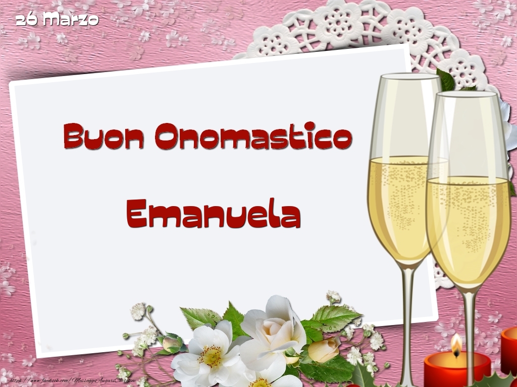 Cartoline di onomastico - Champagne & Fiori | Buon Onomastico, Emanuela! 26 Marzo