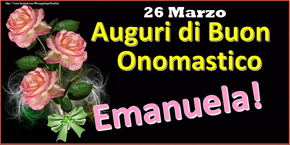 Cartoline di onomastico - Auguri di Buon Onomastico Emanuela! - 26 Marzo