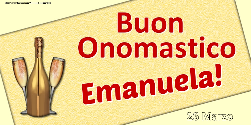 Cartoline di onomastico - Champagne | Buon Onomastico Emanuela! - 26 Marzo