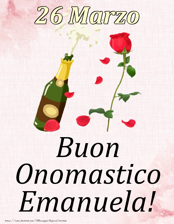 Cartoline di onomastico - Champagne & Rose | Buon Onomastico Emanuela! - 26 Marzo