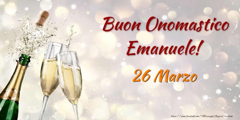 Cartoline di onomastico - Champagne | Buon Onomastico Emanuele! 26 Marzo