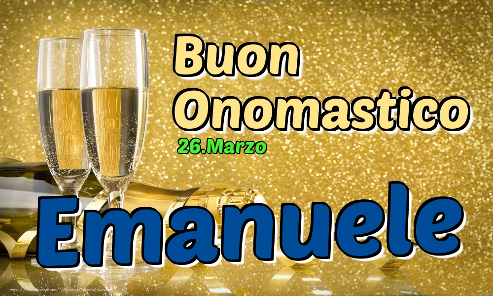 Cartoline di onomastico - Champagne | 26.Marzo - Buon Onomastico Emanuele!