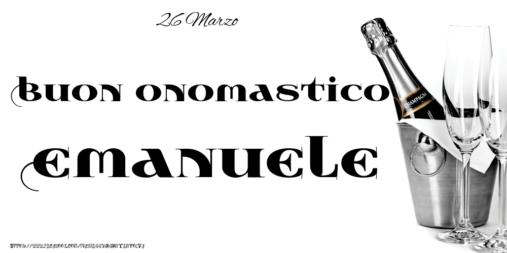 Cartoline di onomastico - Champagne | 26 Marzo - Buon onomastico Emanuele!