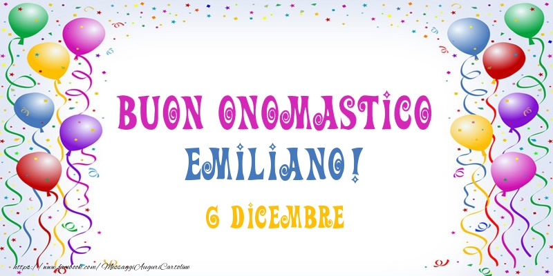 Cartoline di onomastico - Palloncini | Buon onomastico Emiliano! 6 Dicembre