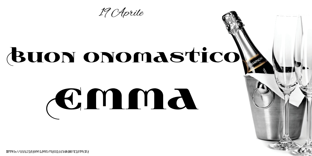 Cartoline di onomastico - Champagne | 19 Aprile - Buon onomastico Emma!