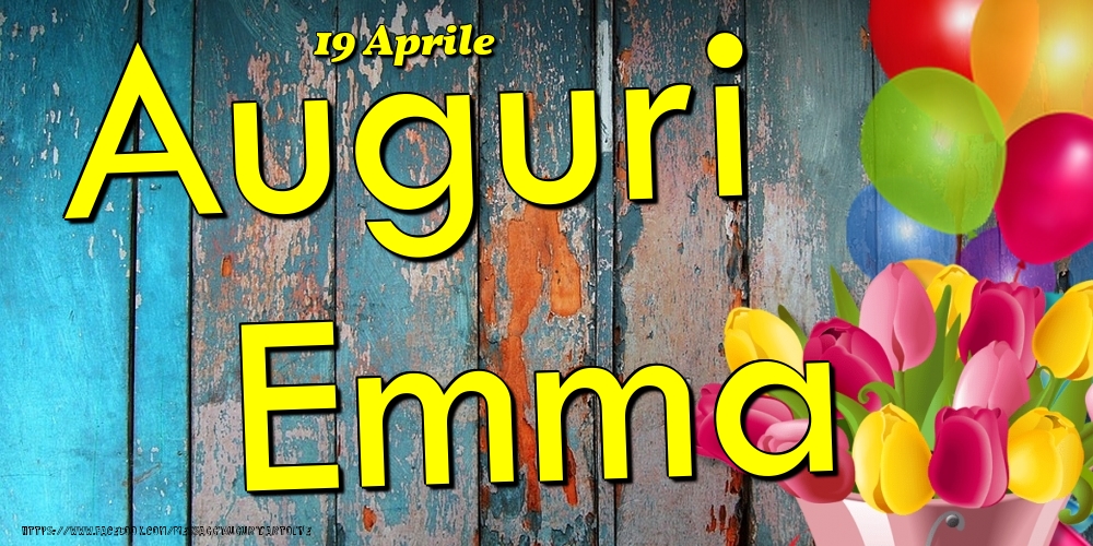 Cartoline di onomastico - Fiori & Palloncini | 19 Aprile - Auguri Emma!