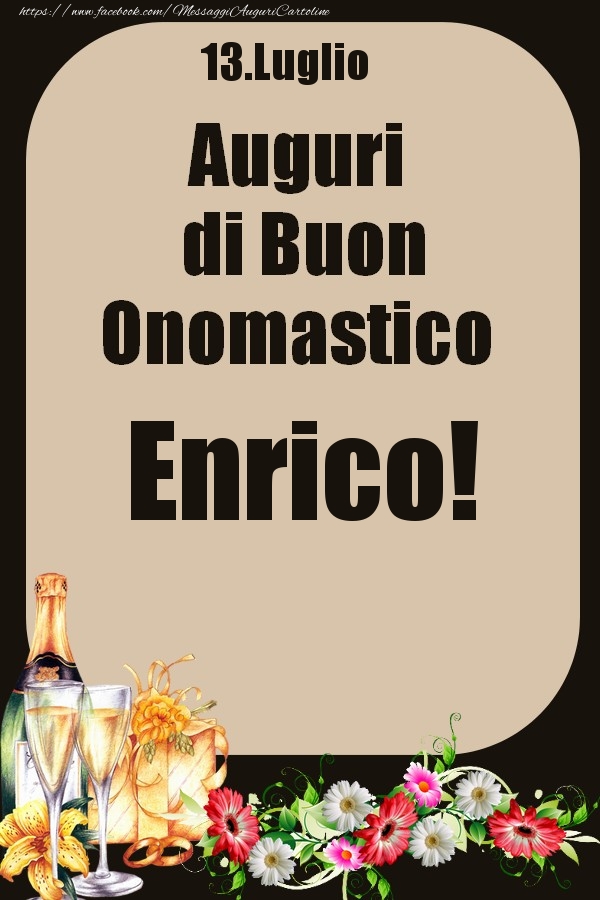Cartoline di onomastico - Champagne & Fiori | 13.Luglio - Auguri di Buon Onomastico  Enrico!